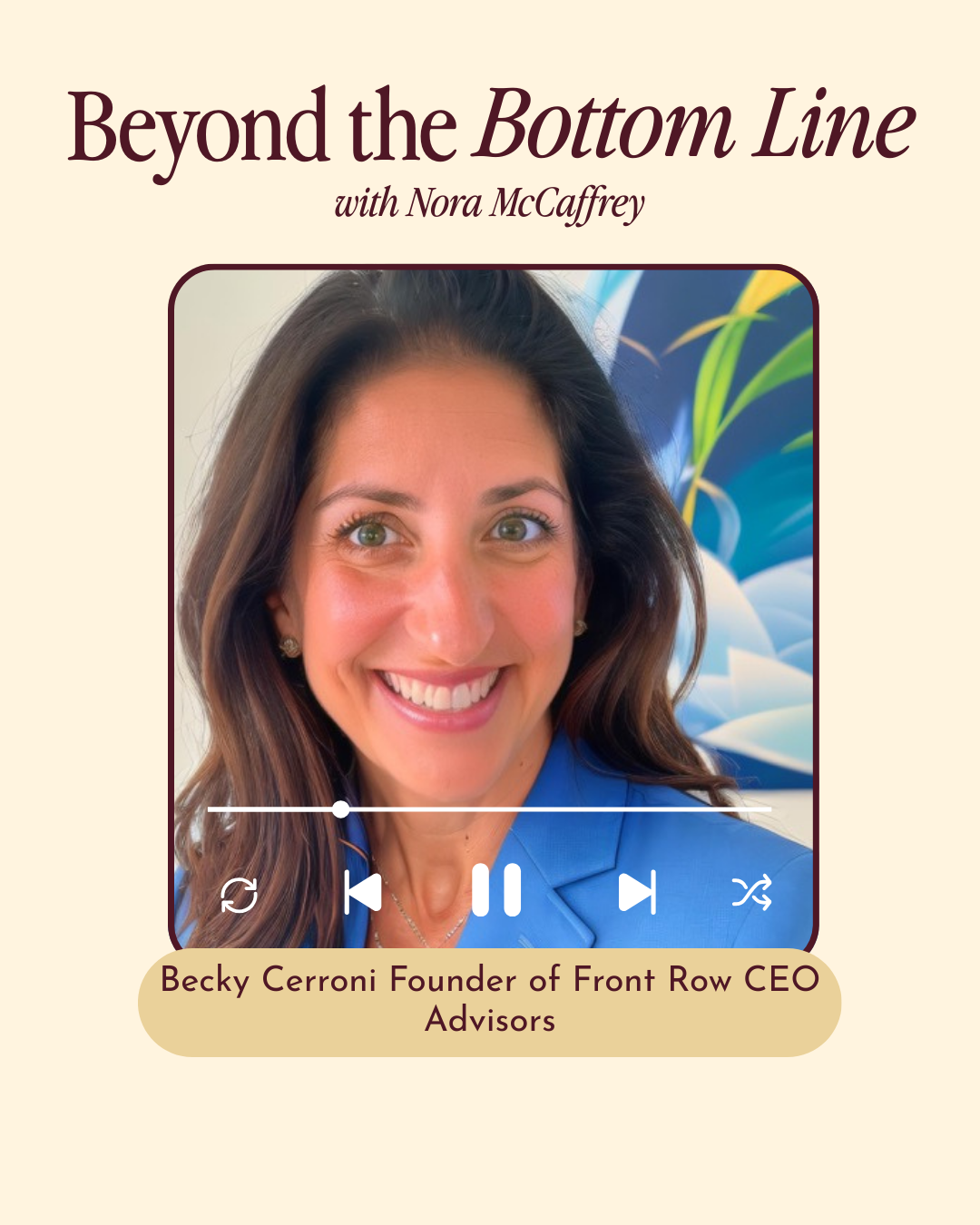 Becky Cerroni: Founder of Front Row CEO Advisors