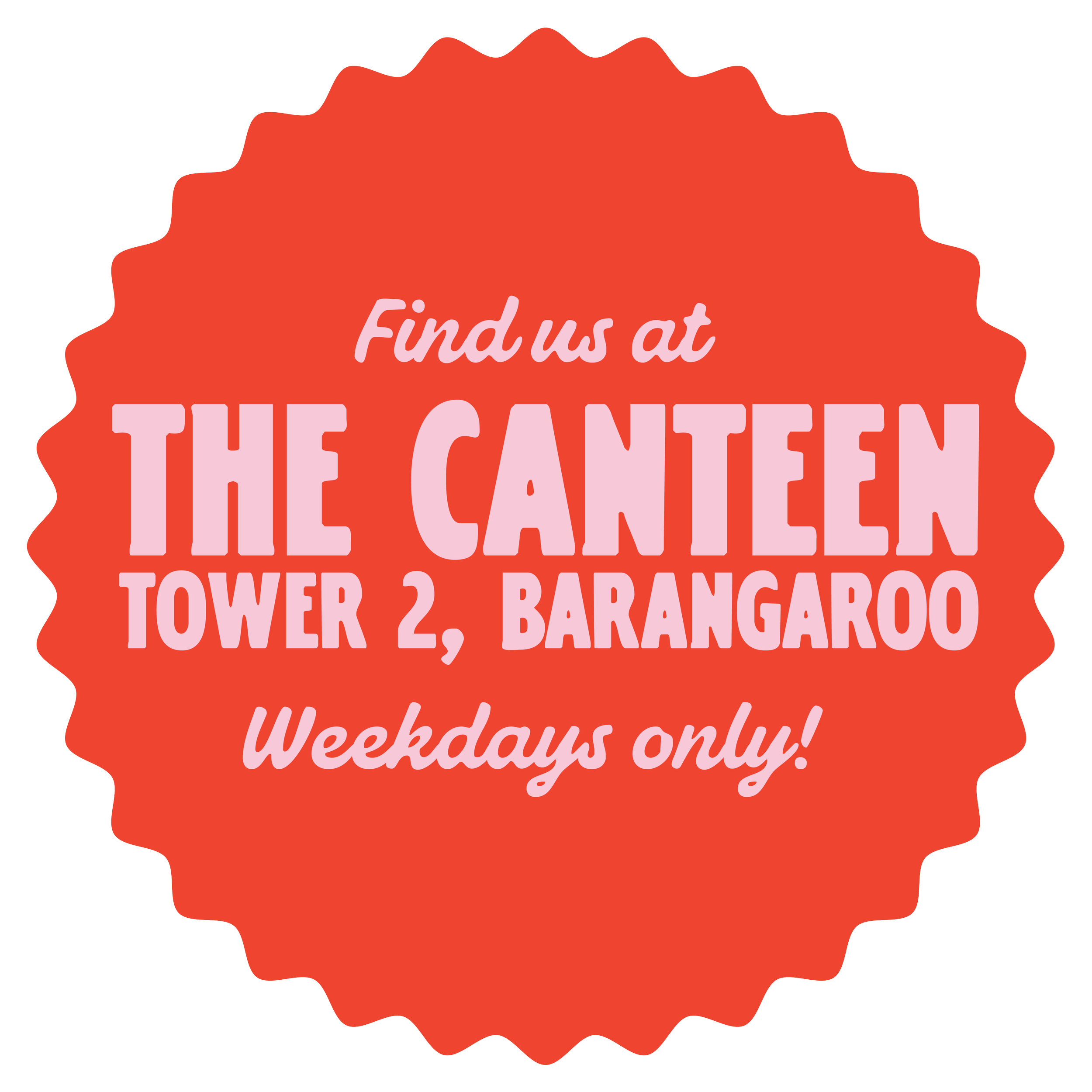 Red badge with pink text advertising The Canteen Tower 2, Barangaroo open on weekdays only.