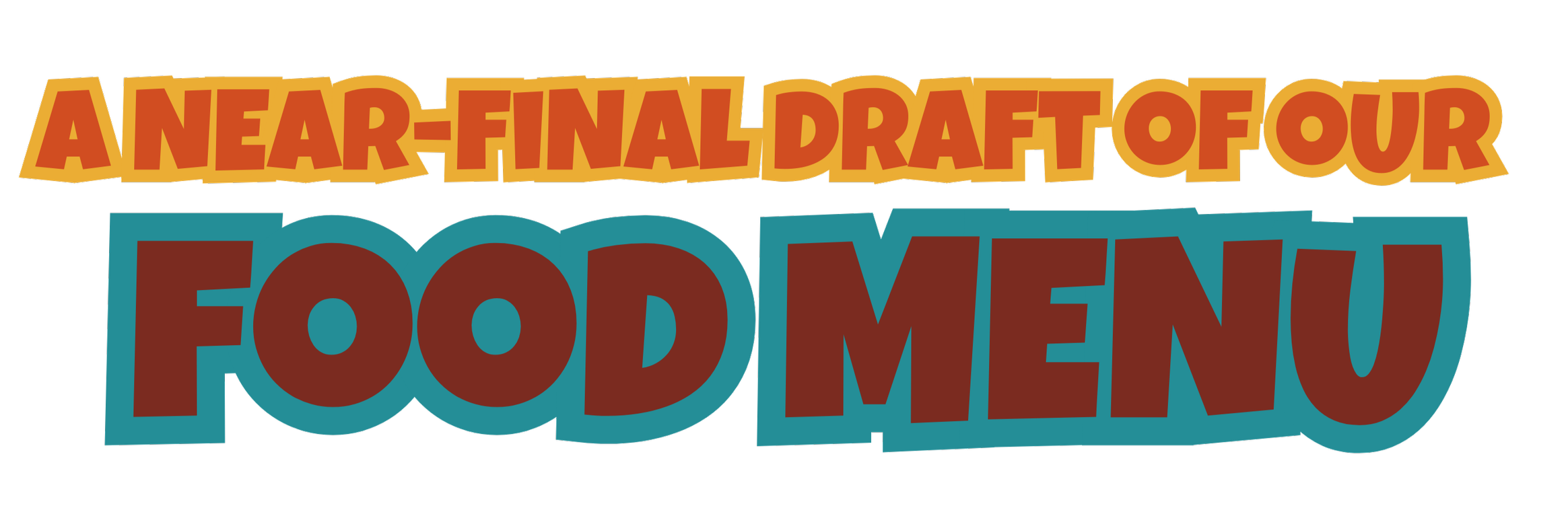 Colorful graphic text reading 'A Near-Final Draft of Four Food Menu' with a black background.