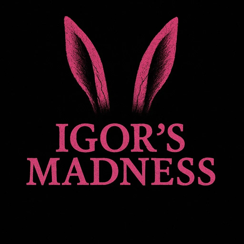 igor’s madness