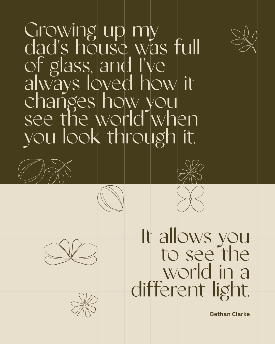 A quote by Bethan Clarke about how growing up in a house full of glass influenced her view of the world, with decorative line-drawn leaves and flowers in a Minimalist design.