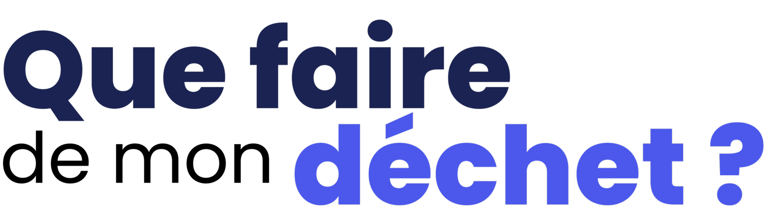 Que faire de mon déchet ? 