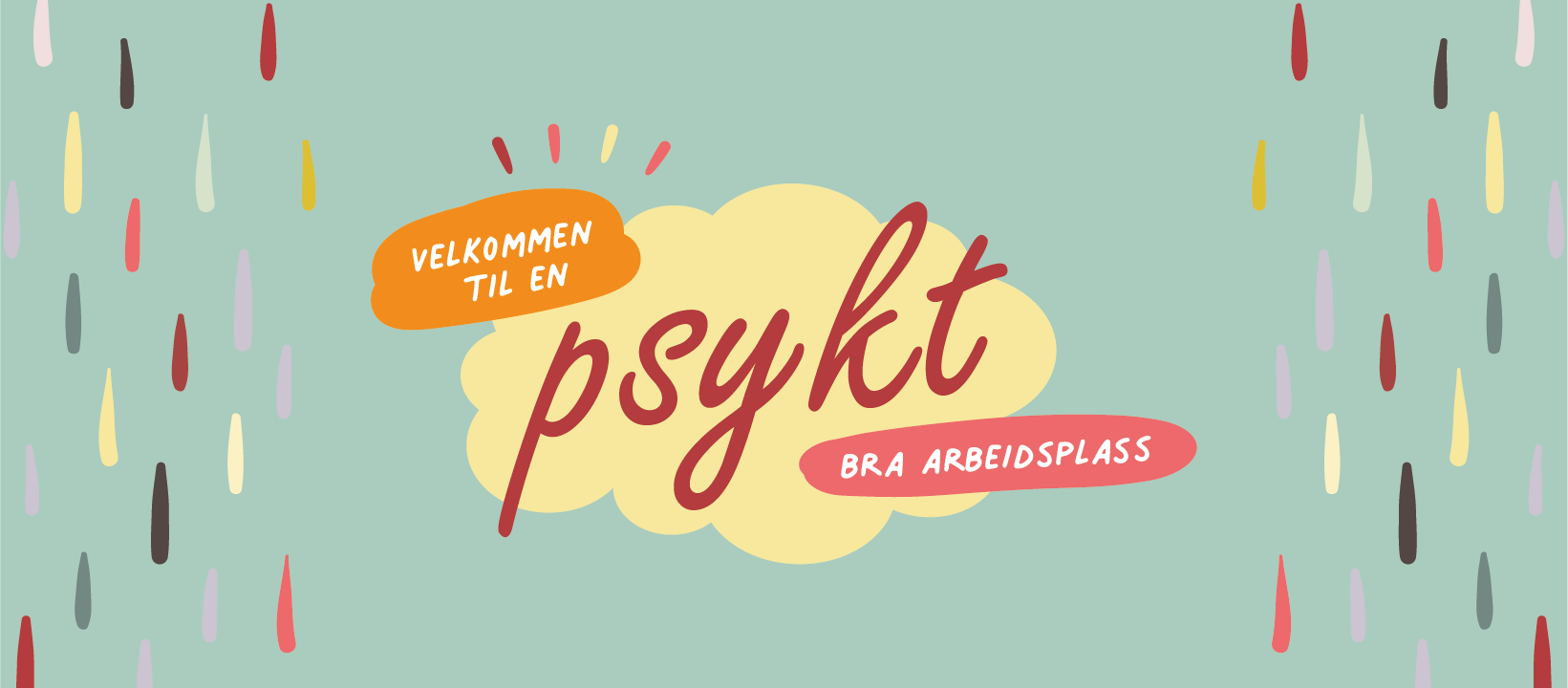 En illustrasjon med teksten "Velkommen til en psyk bra arbeidsplass" på en bakgrunn med regndråper i ulike farger.