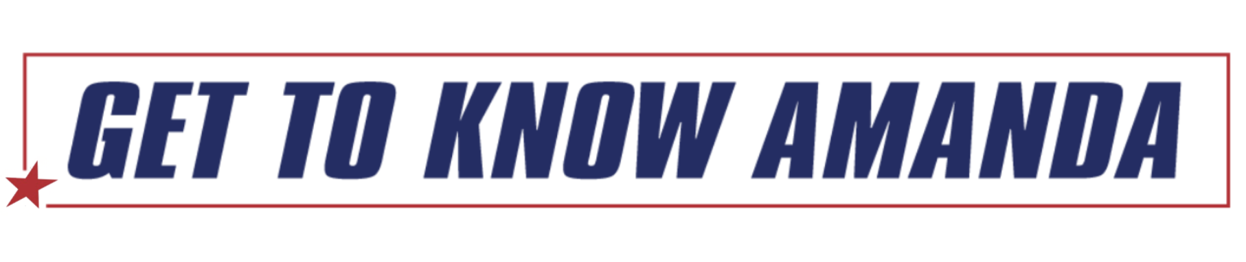Text saying "Get to Know Amanda" with a red star and red border.