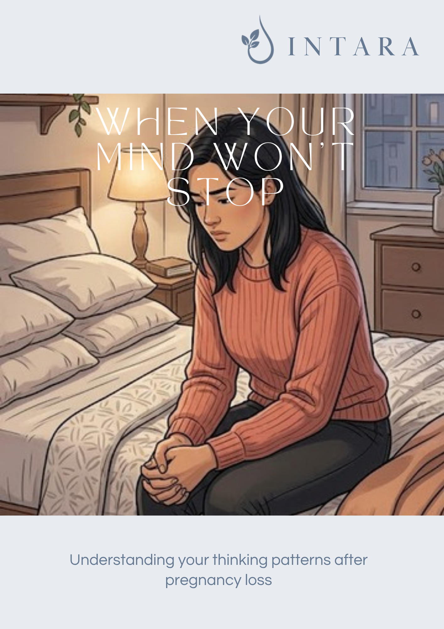An illustrated woman sitting on the edge of a bed in a bedroom, with her hands clasped and looking downward, conveying a sense of contemplation or sadness. The room has a wooden bed, a nightstand with a lamp, pillows, and a window with curtains. The text overlay says, 'When your mind won't stop' and below, 'Understanding your thinking patterns after pregnancy loss'.