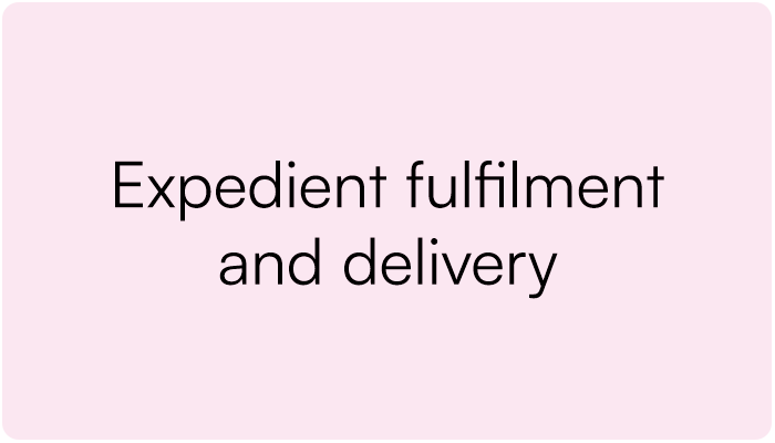 Pink background with black text reading "Expedient fulfillment and delivery."
