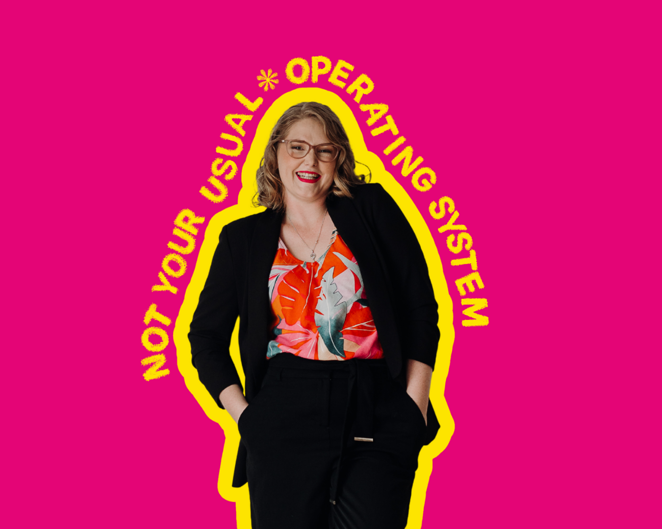 Woman with glasses and a floral blouse smiling, with a black blazer, against a pink background with yellow outline and text that reads '? YOUR USUAL OPERATING SYSTEM'.