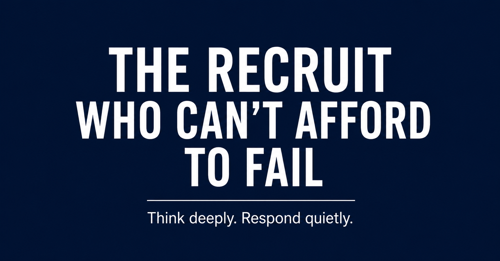 The Recruit Who Can't Afford to Fail