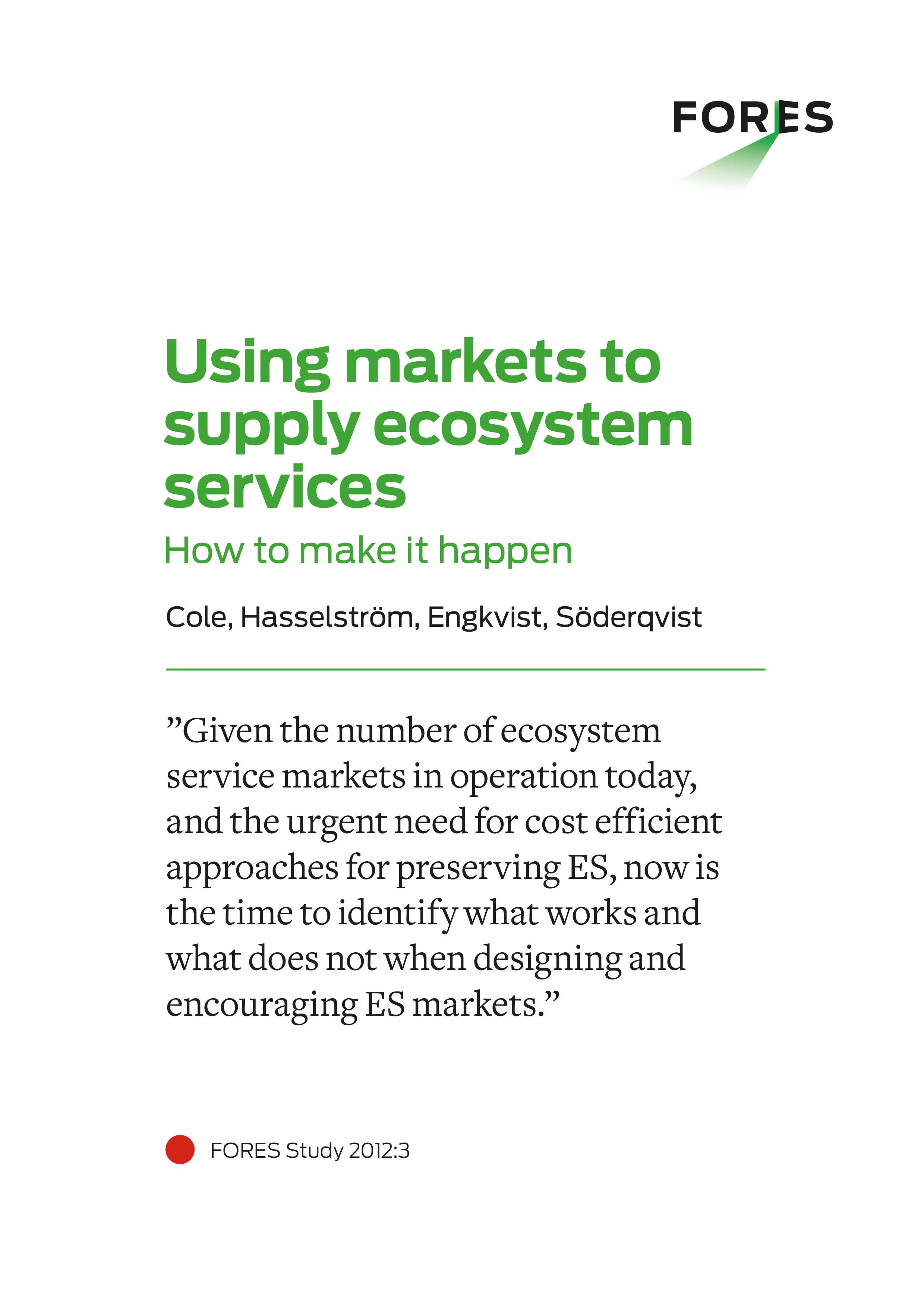Using markets to supply ecosystem services – FORES Study 2012:3