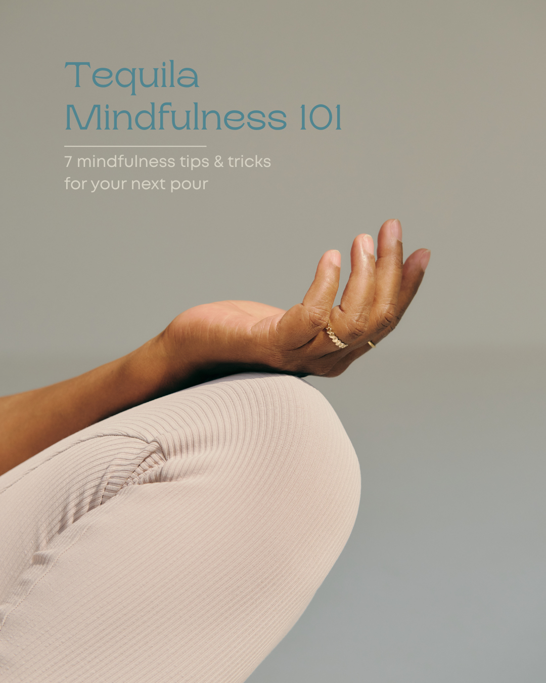 7 Ways Tequila Can Teach You Mindfulness