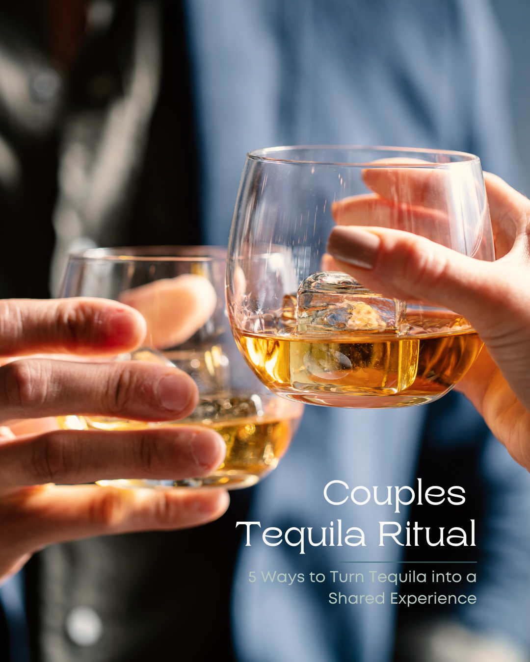 5 Ways Couples Can Turn Tequila Into a Shared Ritual