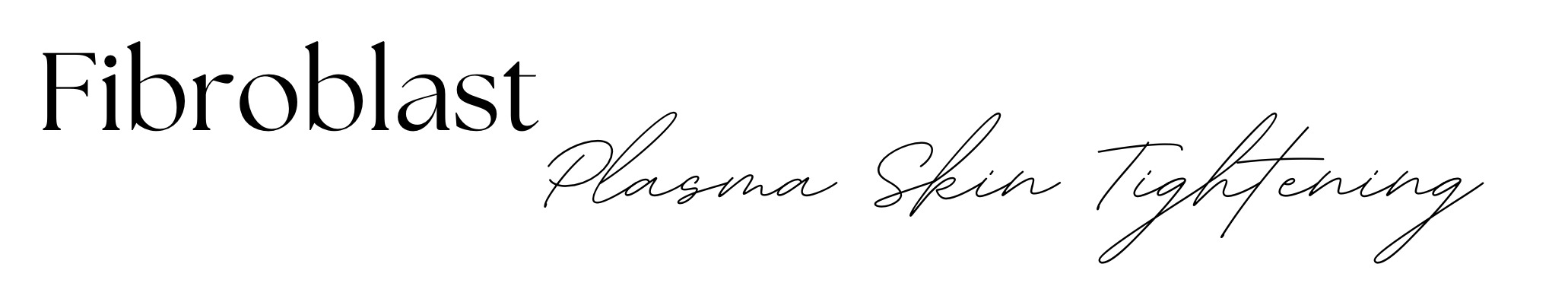 Text that reads 'Fibroblast Plasma Skin Tightening' in black, with 'Fibroblast' in bold serif font and the rest in cursive script.