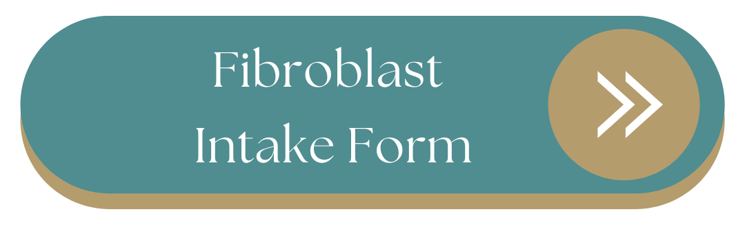 Button with blue background and beige border labeled 'Fibroblast Intake Form' with white arrows pointing to the right.