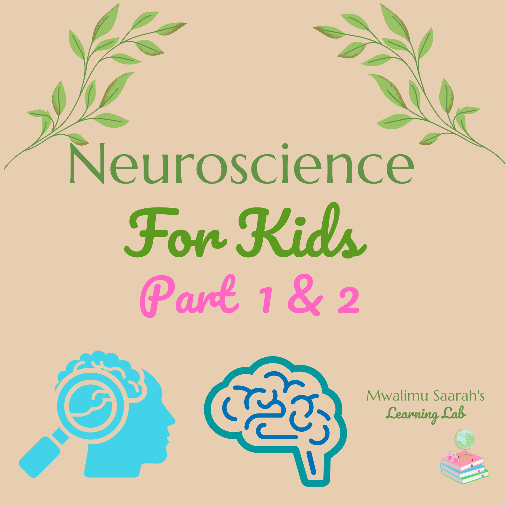 Neuroscience For Young Scholars, Part 1 & 2