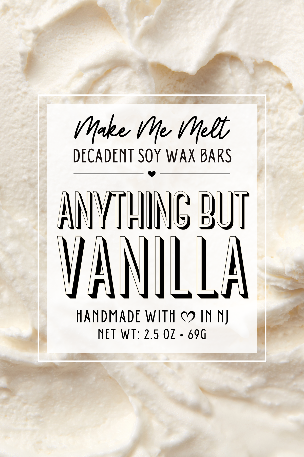 Label for Make Me Melt decadent soy wax bars featuring vanilla scent, handmade info, and weight details.