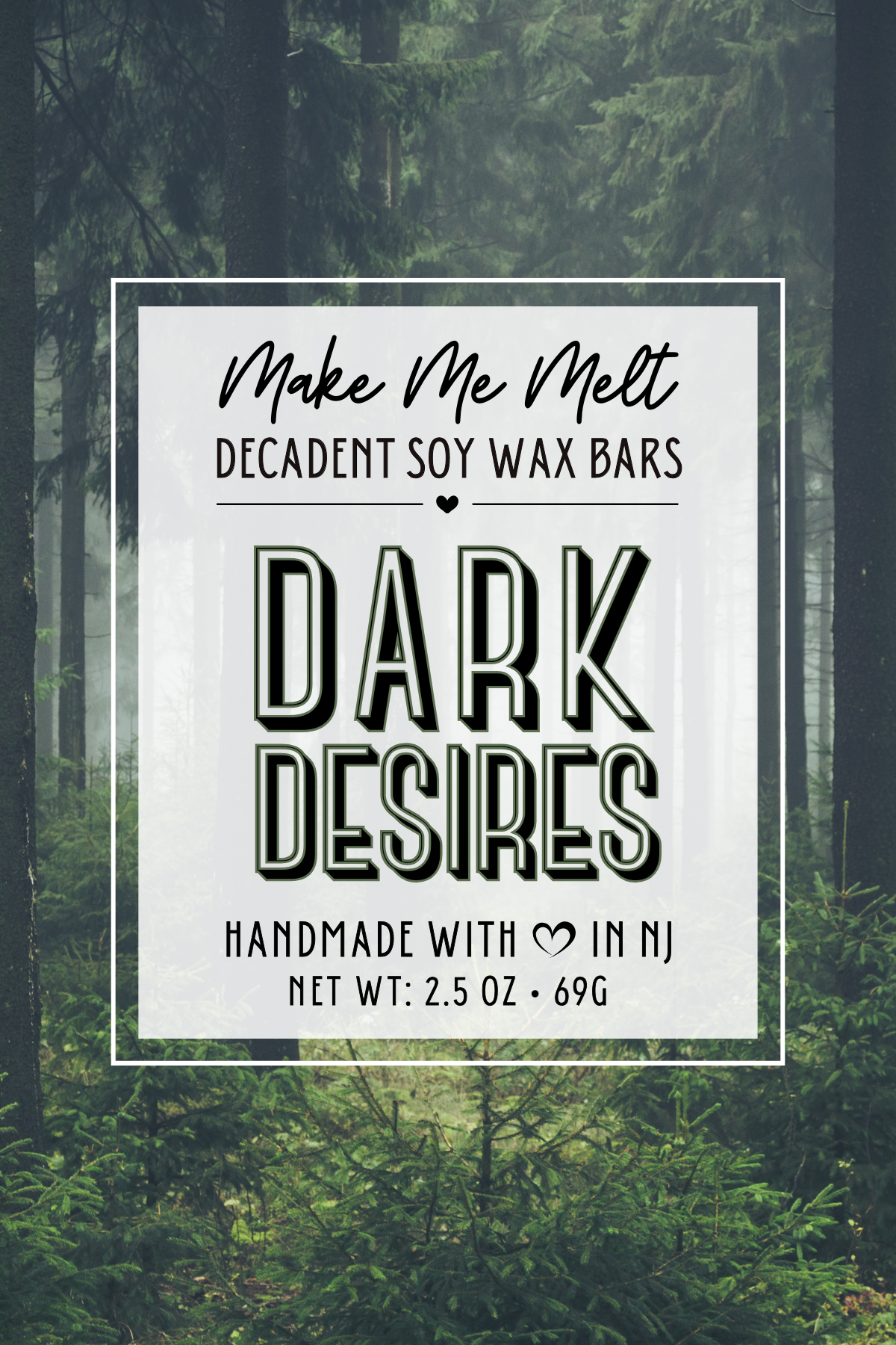 Label for Make Me Melt dark desires soy wax bars with a forest background.