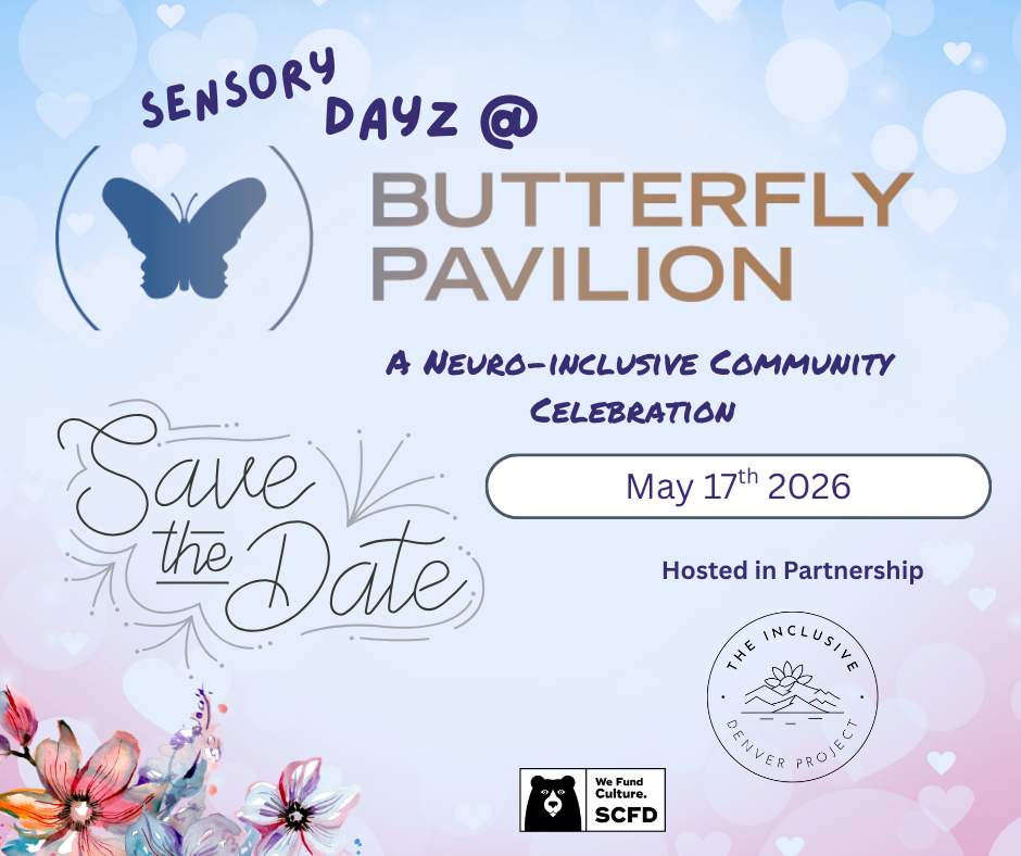 Invitation for Sensory Dayz at Butterfly Pavilion on May 17, 2026, with a butterfly illustration, floral decorations, and logos for Denver Project and SCFD.