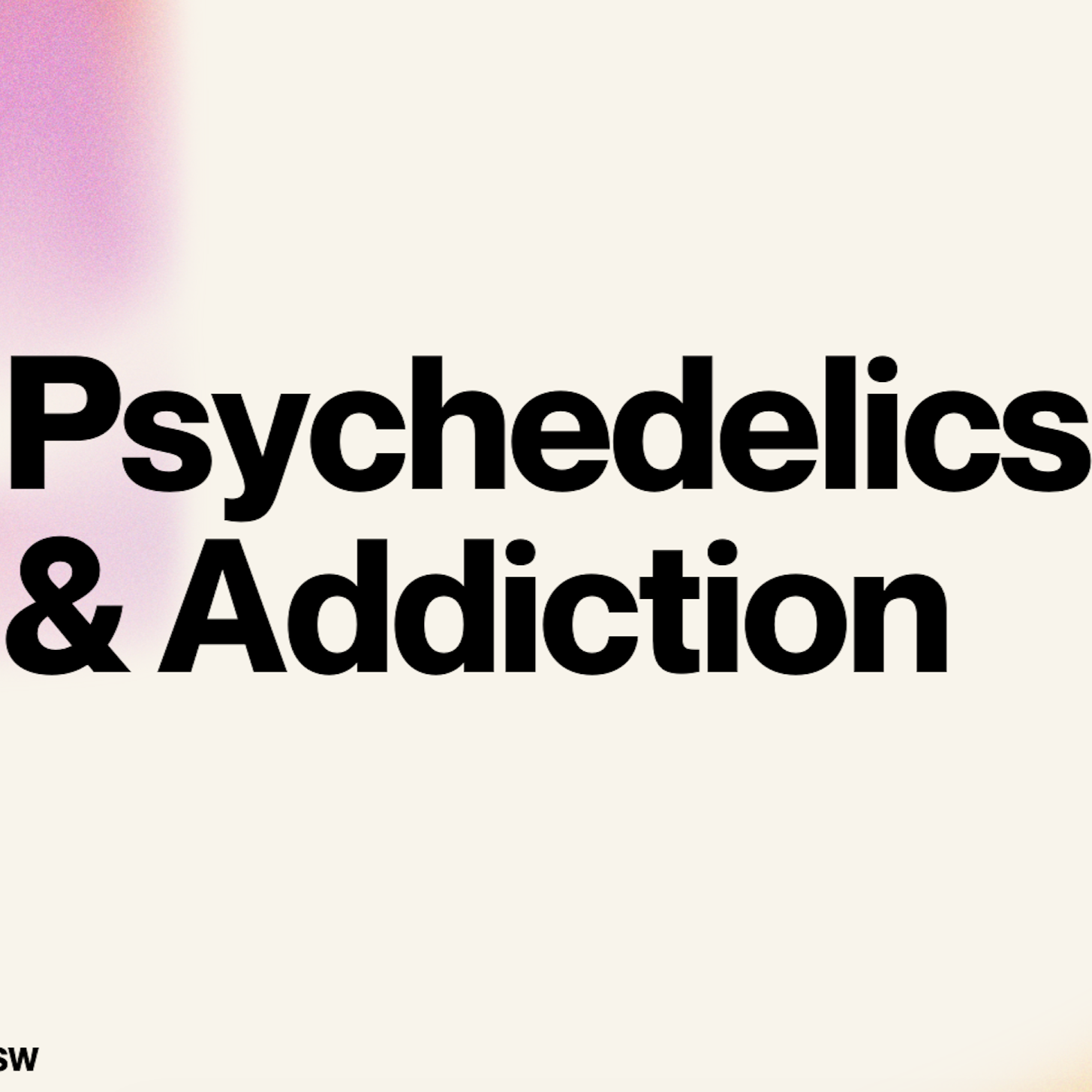 Text on a beige background reading 'Psychedelics & Addiction' in large black font.