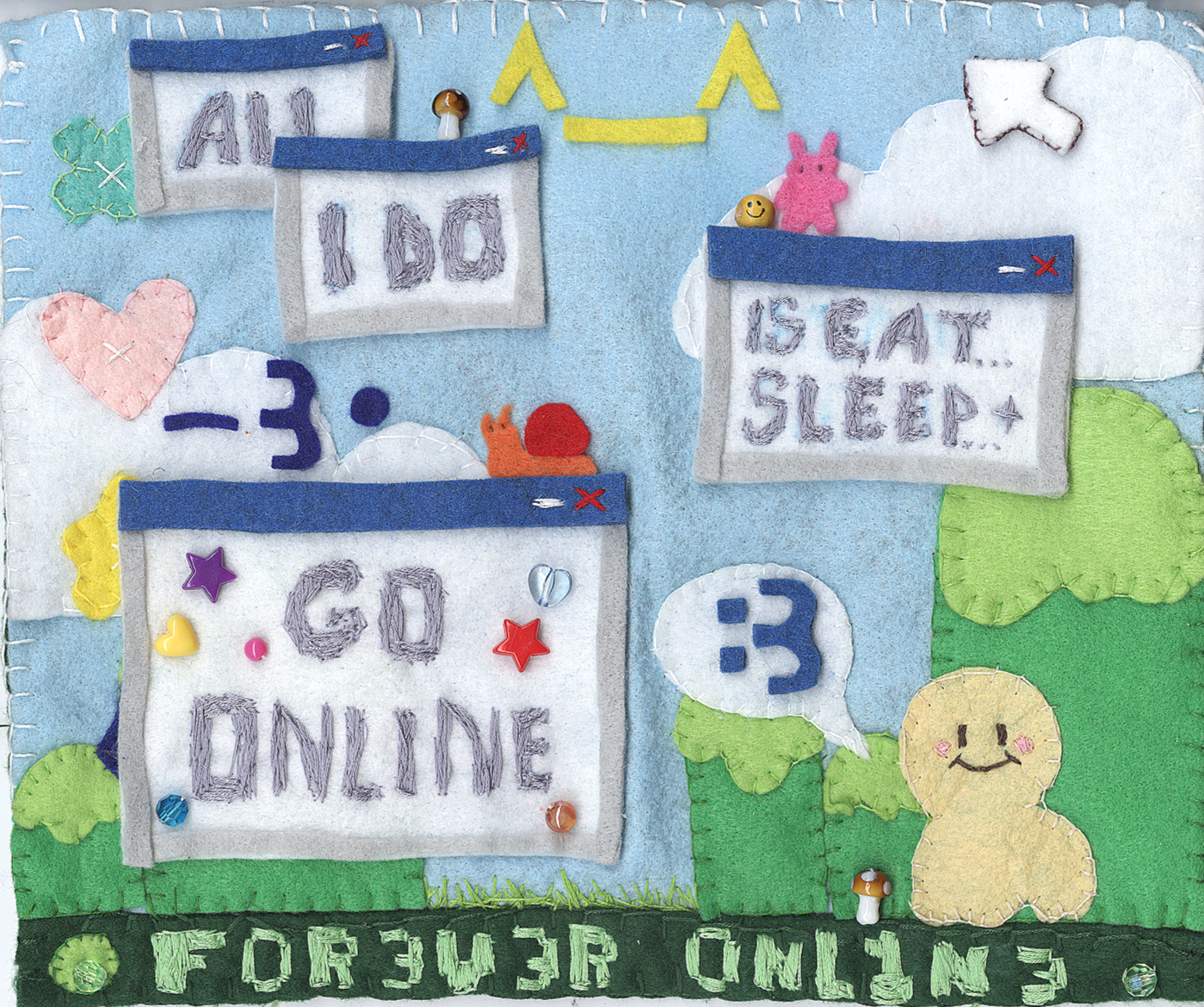 "F0R3V3R 0NL1N3," Embroidery, Felt, Beads