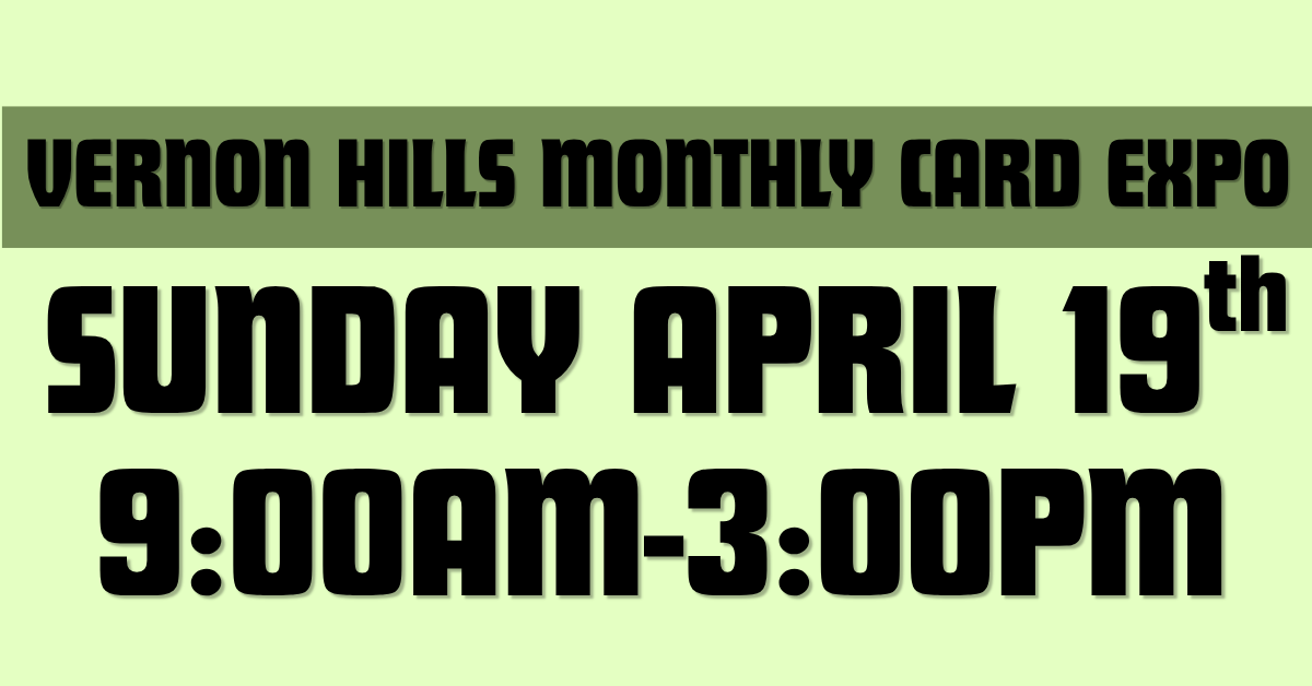 Vernon Hills April 19th Card Expo