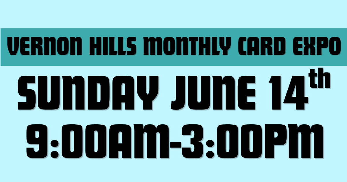 Vernon Hills June 14th Card Expo 