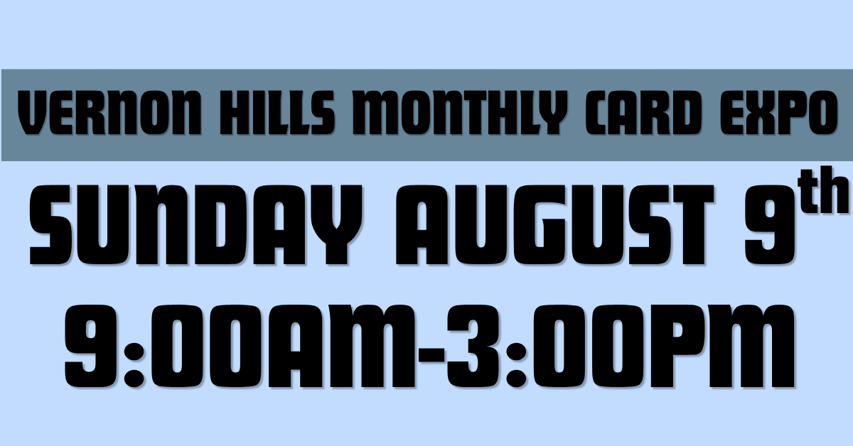 Vernon Hills August 9th Card Expo
