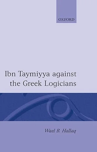 Ibn Taymiyya Against the Greek Logicians