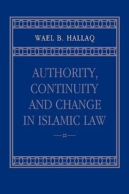 Authority, Continuity, and Change in Islamic Law