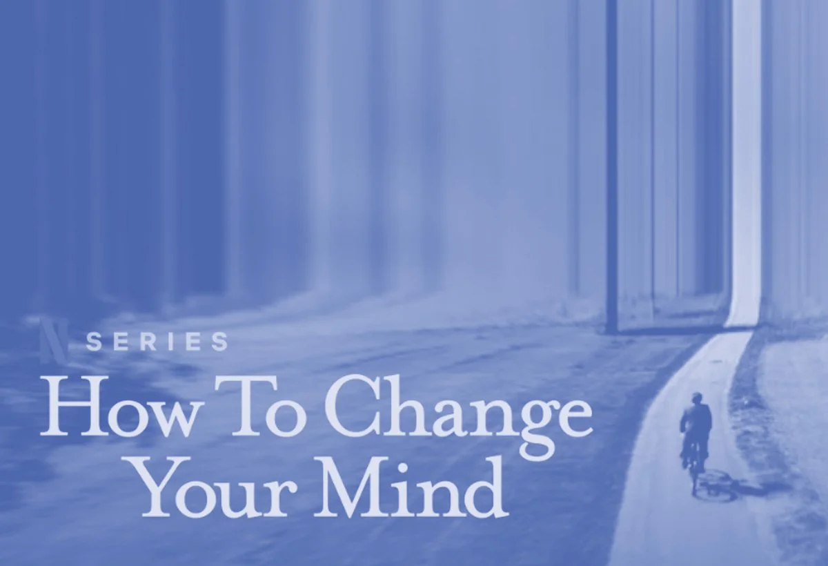 Overlaid text reads, 'Series: How To Change Your Mind.'