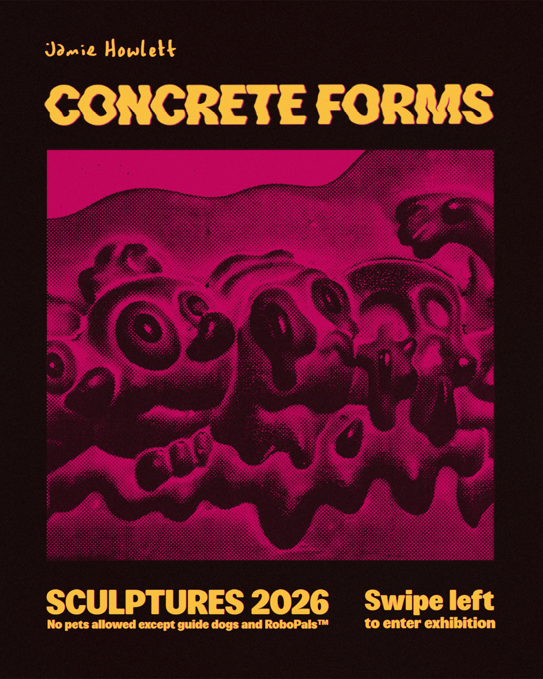 Promotional poster for an art exhibition titled "Concrete Forms" by Jamie Howlett. The poster features a stylized, dotted pink and black sculpture of abstract faces with exaggerated features. Text indicates sculptures from 2026, no pets except guide 
