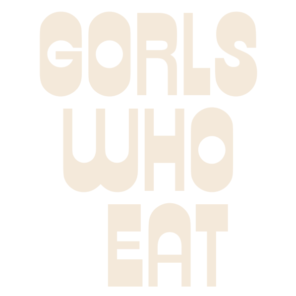 Gorls Who Eat