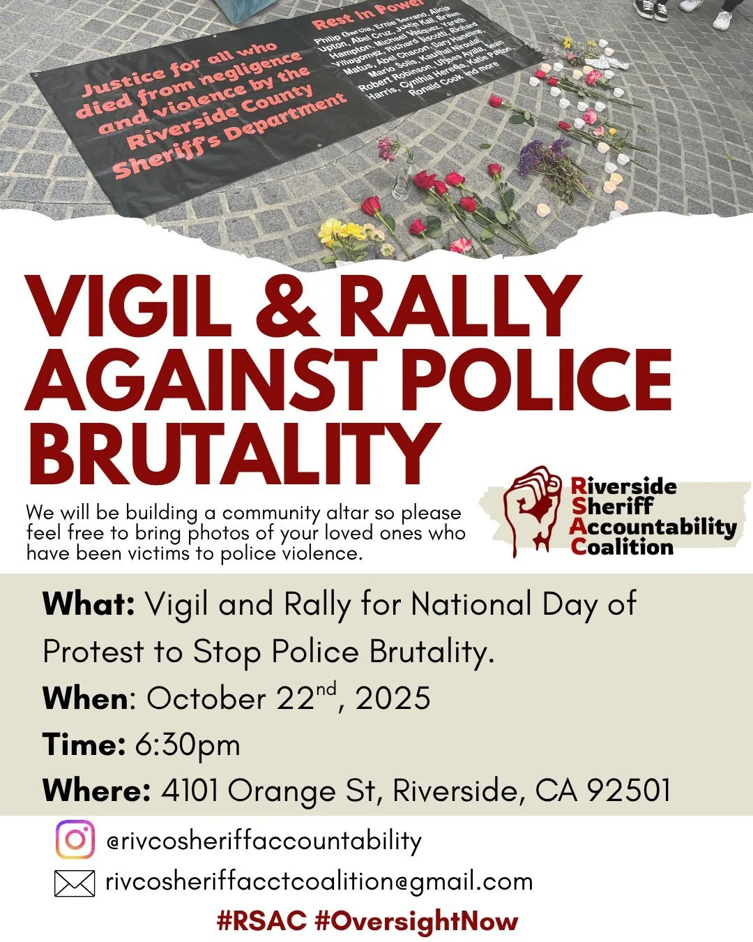 NO MORE DEATHS - OVERSIGHT NOW! On the International Day against Police Brutality, join RSAC for a rally and vigil in downtown Riverside. We're honoring our loved ones who have died in custody and calling for real accountability and oversight.