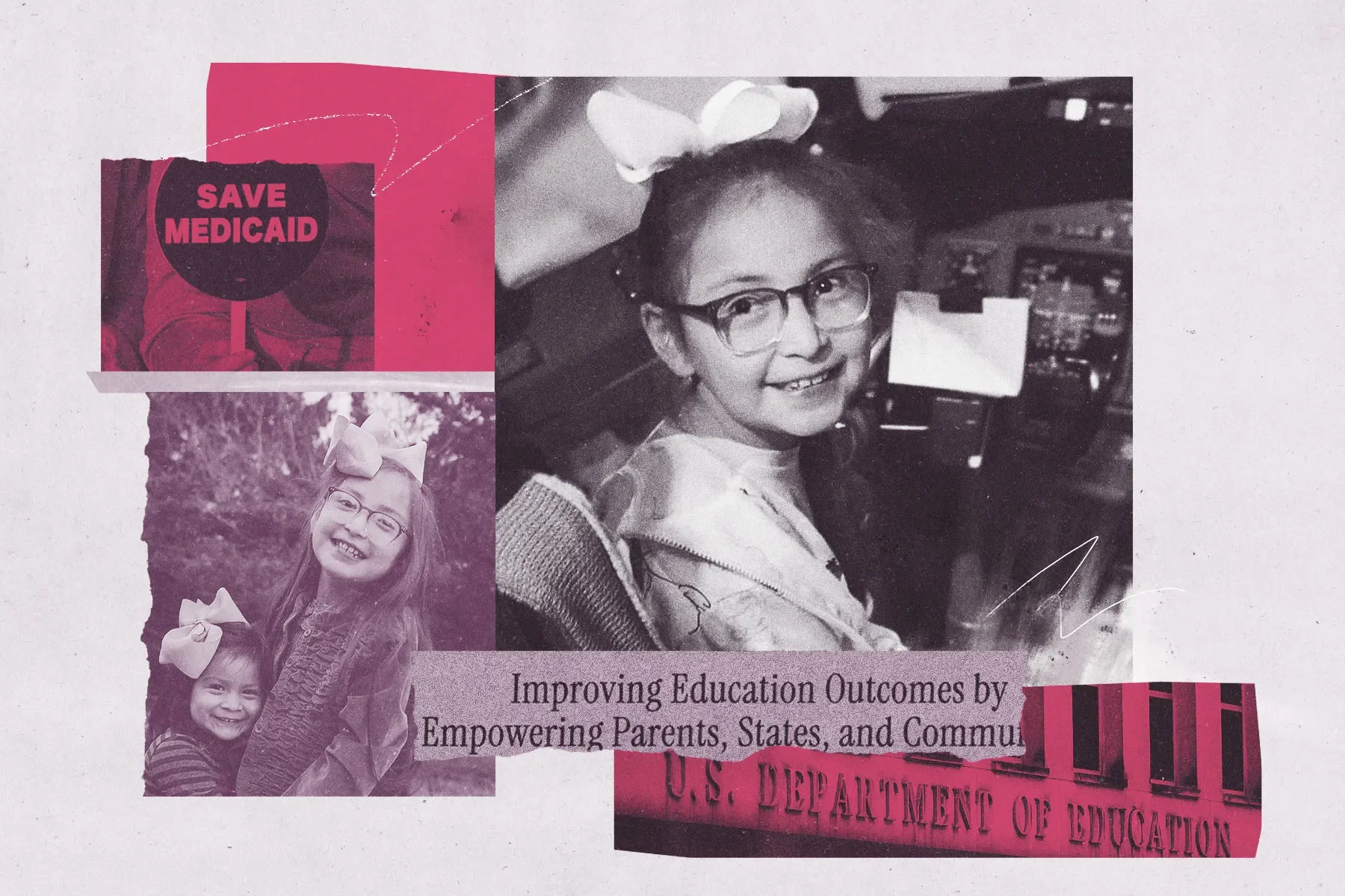 Collage with black and white photo of a girl with glasses smiling, smaller black and white photo of two girls outdoors, a pink sign saying 'Save Medicaid,' and a text overlay of 'Improving Education Outcomes by Empowering Parents, States, and Communities' with a partial image of the U.S. Department of Education building.