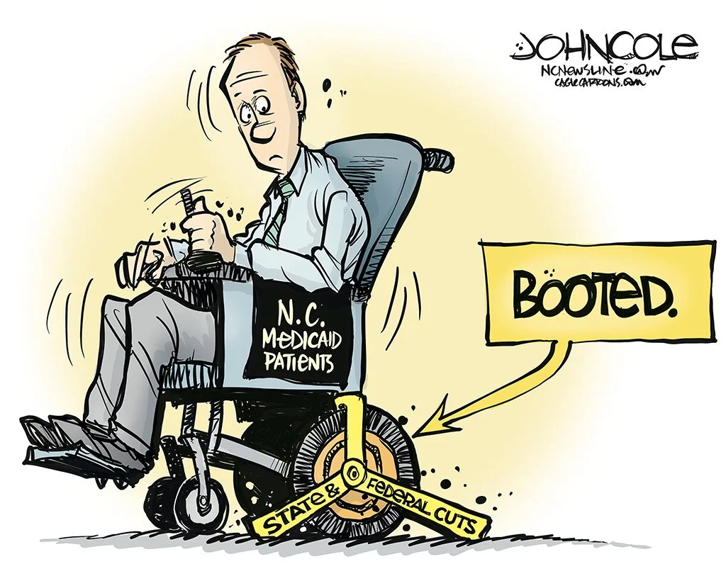 A cartoon illustration of a man in a wheelchair labeled "N.C. Medicaid Patients" being driven by a pedal with the words "State & Federal Cuts" and a speech bubble saying "Booted." The man appears surprised or confused.