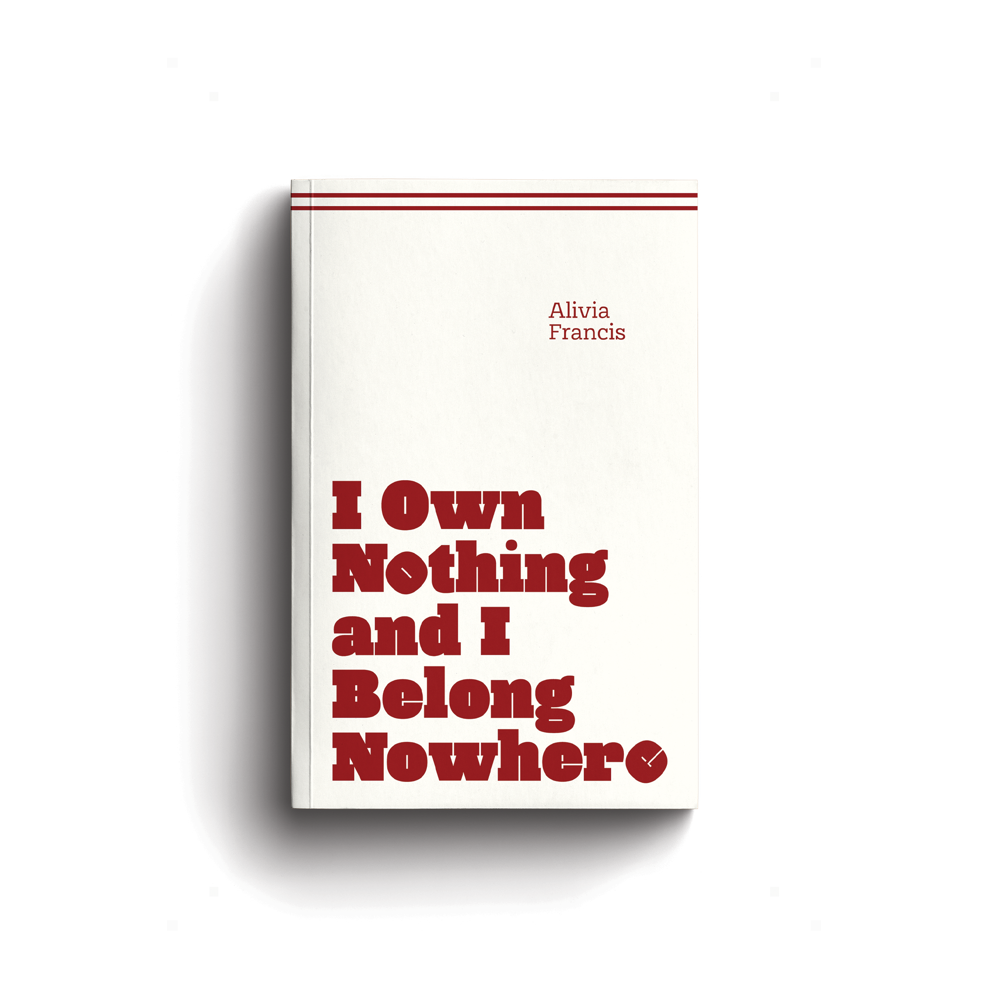I OWN NOTHING AND I BELONG NOWHERE