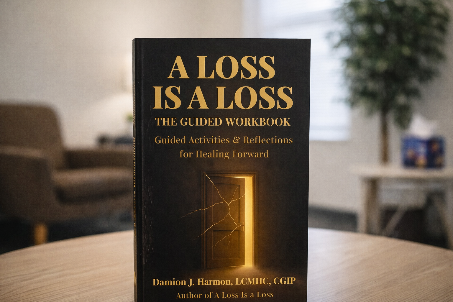 A Loss is A Loss: The Guided Workbook: Guided Activities & Reflections for Healing Forward