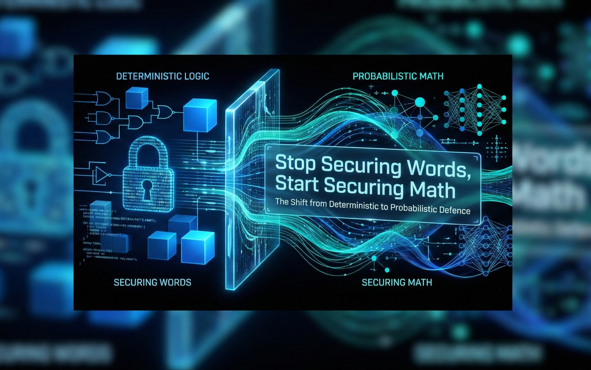 Stop Securing Words, Start Securing Math: The Shift from Deterministic to Probabilistic Defence