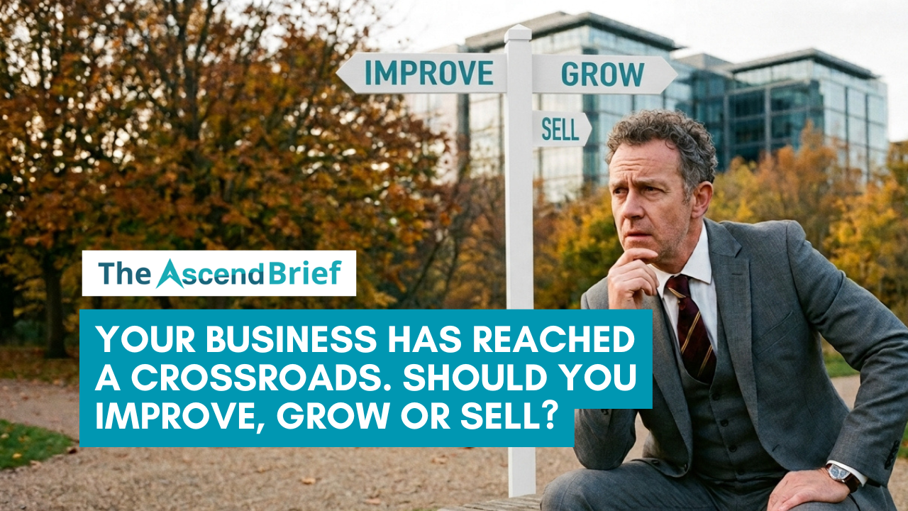 Your Business Has Reached a Crossroads. Should You Improve, Grow or Sell?