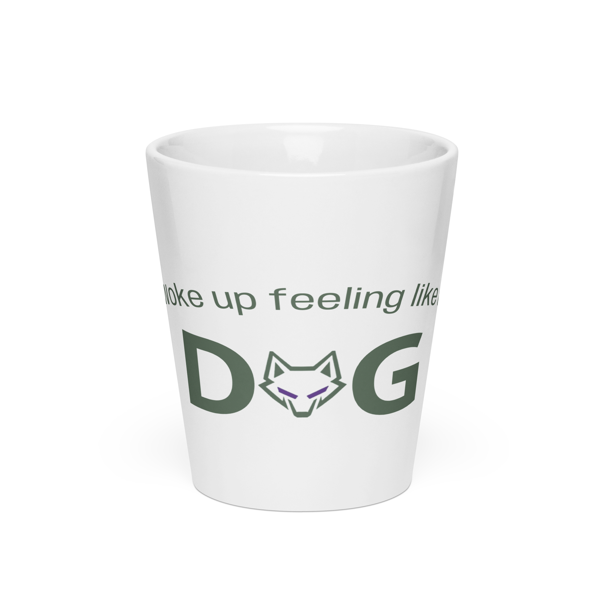 12oz Mug - Woke up feeling like a DOG