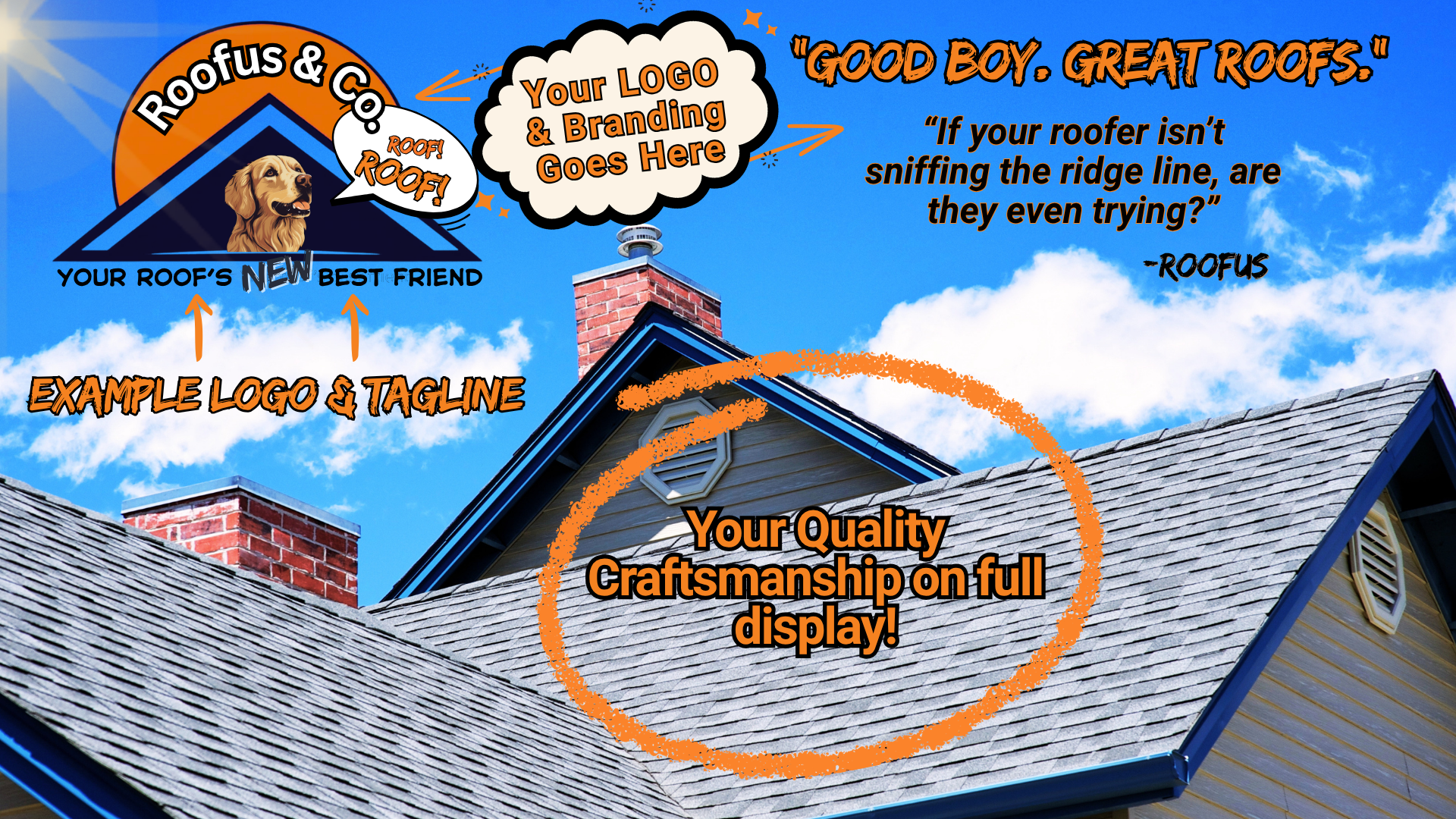 A promotional sign for a roofing company, displaying a stylized house roof with a chimney, businesses branding with a dog image, and various texts with slogans and space for a logo. The sign highlights craftsmanship and quality in roofing, with a blue sky background.