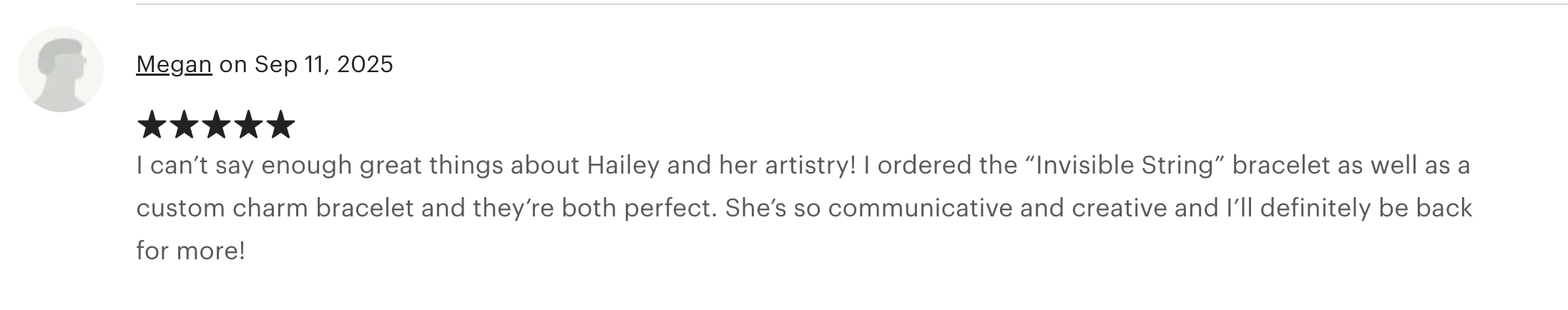Customer review of a jewelry product, featuring five black stars, written by Megan on September 11, 2025, praising Hailey and her artistic jewelry, mentioning the 'Invisible String' bracelet and a custom charm bracelet.
