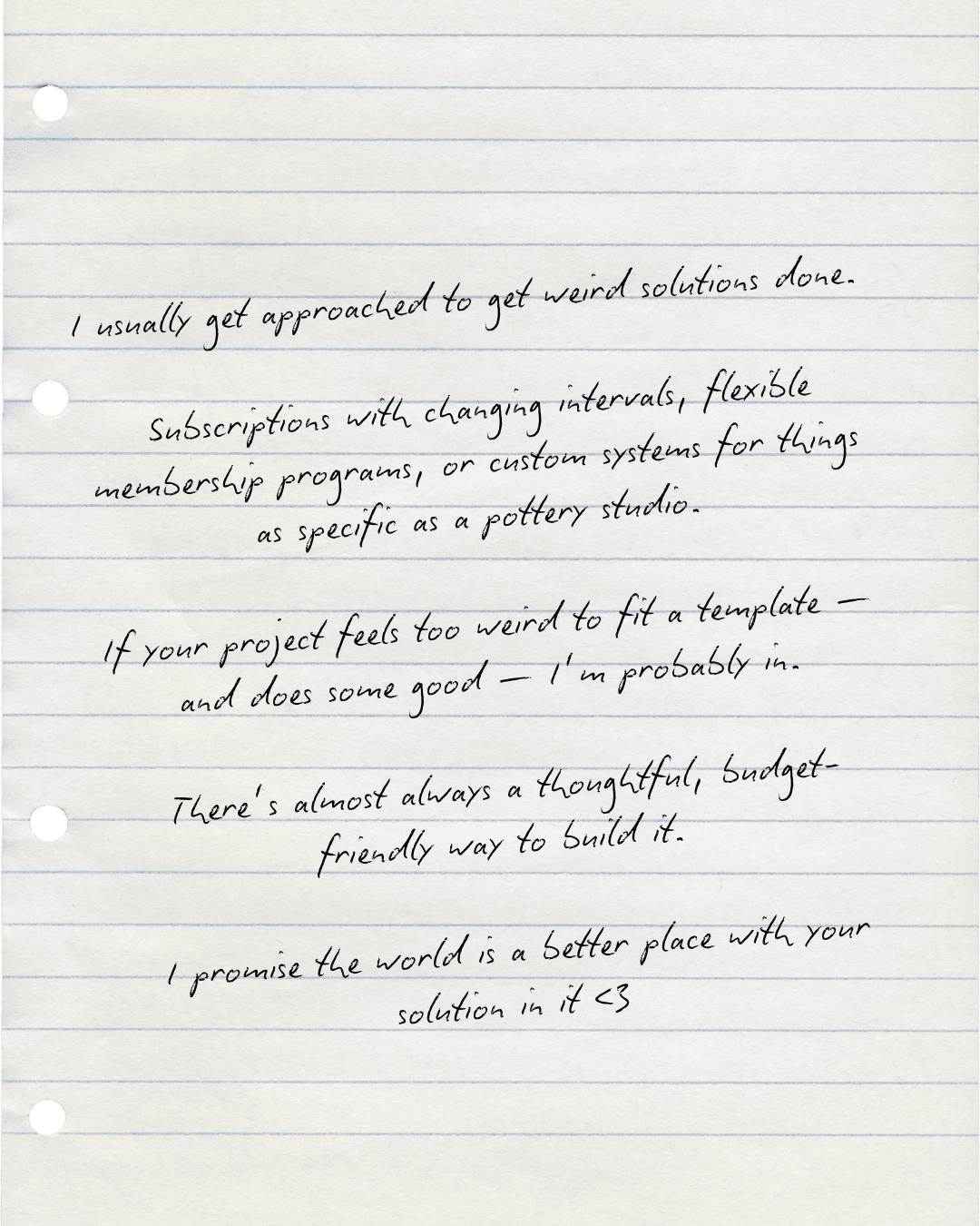 Handwritten notes on lined paper about getting approached for weird solutions, subscription services, custom systems, project fitting a template, budget-friendly solutions, and making the world a better place.