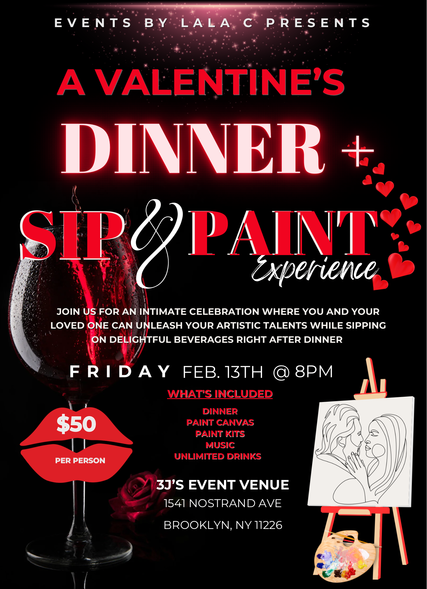 Event poster for Valentine's Dinner and Sip & Paint experience. The poster features a glass of red wine, red lips with a $50 price tag, and a drawing of two women close together. Text indicates event details, date, time, location, and activities including dinner, painting, music, and unlimited drinks.
