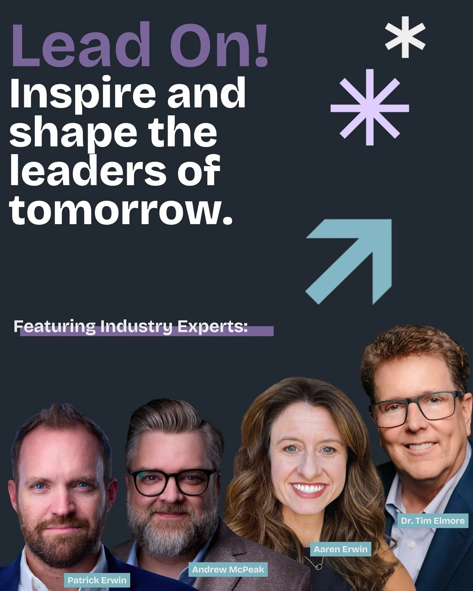 A promotional poster with the text "Lead On! Inspire and shape the leaders of tomorrow" and "Featuring Industry Experts". It includes photos and names of four industry experts: Patrick Erwin, Andrew McPeak, Aaren Erwin, and Dr. Tim Elmore, against a 