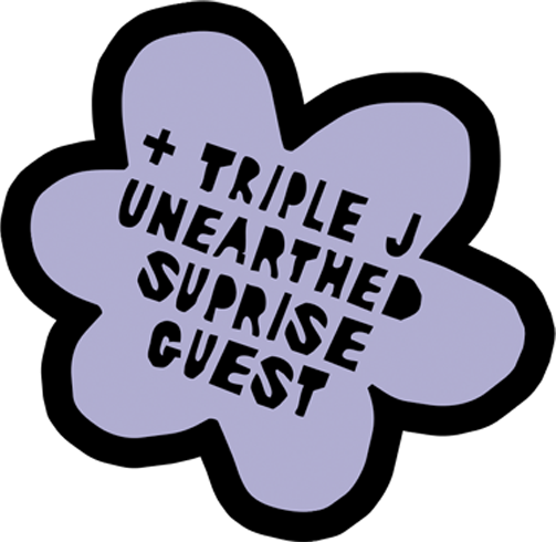 A graphic design featuring a purple flower shape with black text that reads '+ Triple J Unearthed Surprise Guest.'