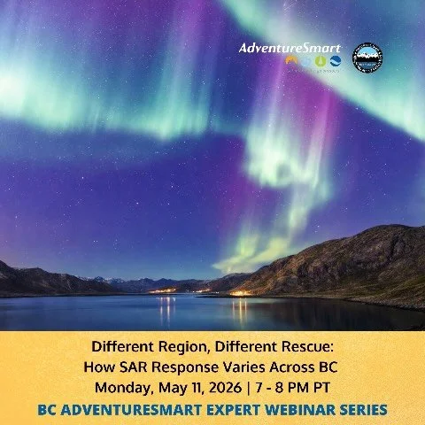 Join BC AdventureSmart this summer for a new webinar series focused on staying safe outdoors across British Columbia with Northern BC themes.

Featuring SAR volunteers, outdoor educators, and community leaders, these sessions offer practical, real-wo