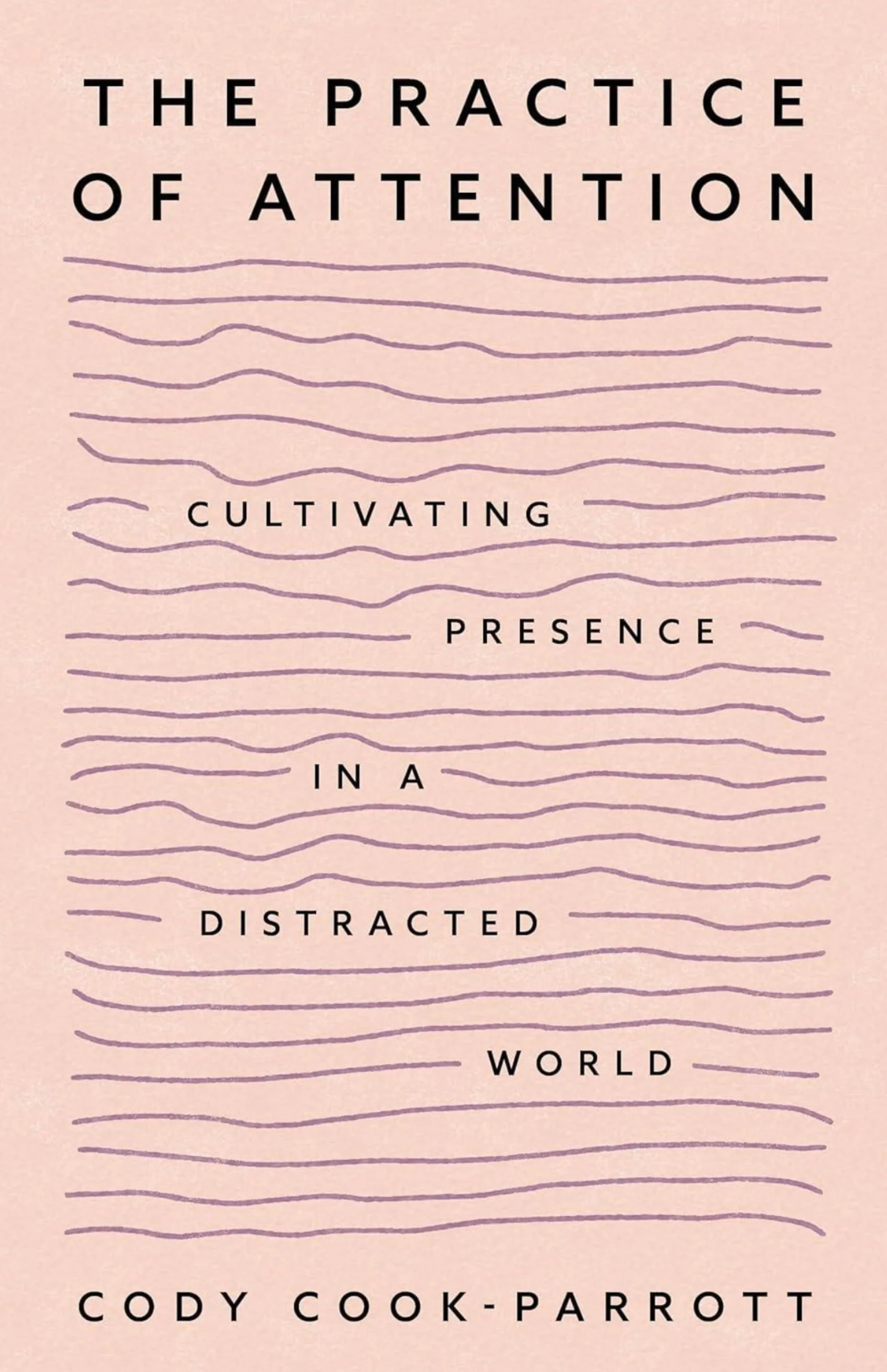 Book cover titled 'The Practice of Attention: Cultivating Presence in a Distracted World' by Cody Cook-Parrott, featuring wavy purple lines on a pink background.