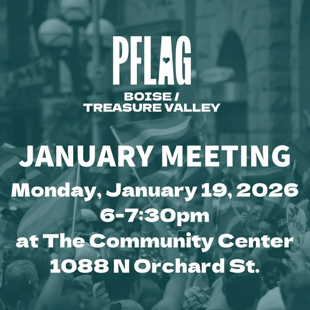Happy New Year!

PFLAG Boise/Treasure Valley is excited to announce our first-ever support group. This group is designed for families and friends of the queer community who want to learn how to better support their loved ones and themselves. All are 