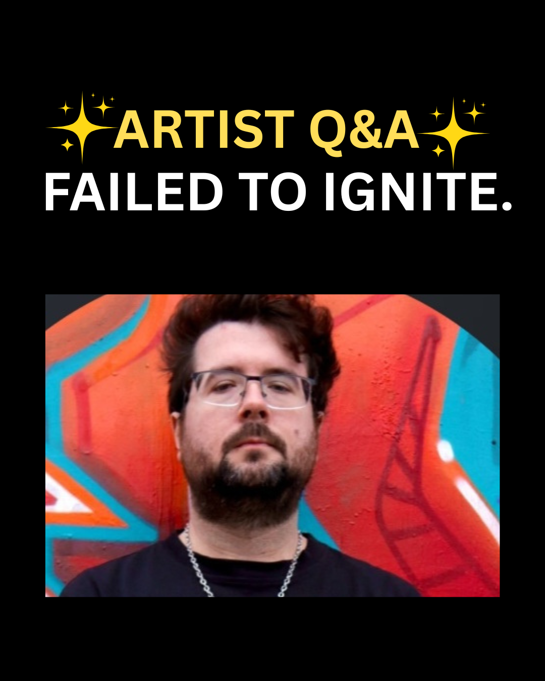 Artist Q&amp;a WITH FAILED TO IGNITE.
