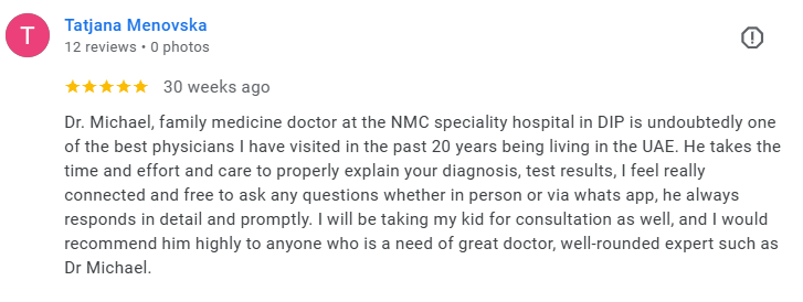 A screenshot of a Google review with five stars, written by Tatjana Menovska, praising Dr. Michael at NMC hospital for excellent care. Médecin généraliste Français à Dubaï / GP / French GP / French Doctor / French family medicine